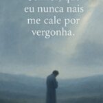 Nunca mais me calarei por vergonha