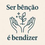 Ser bênção é bendizer