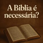 A Biblia é necessária?