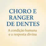 Choro e ranger de dentes